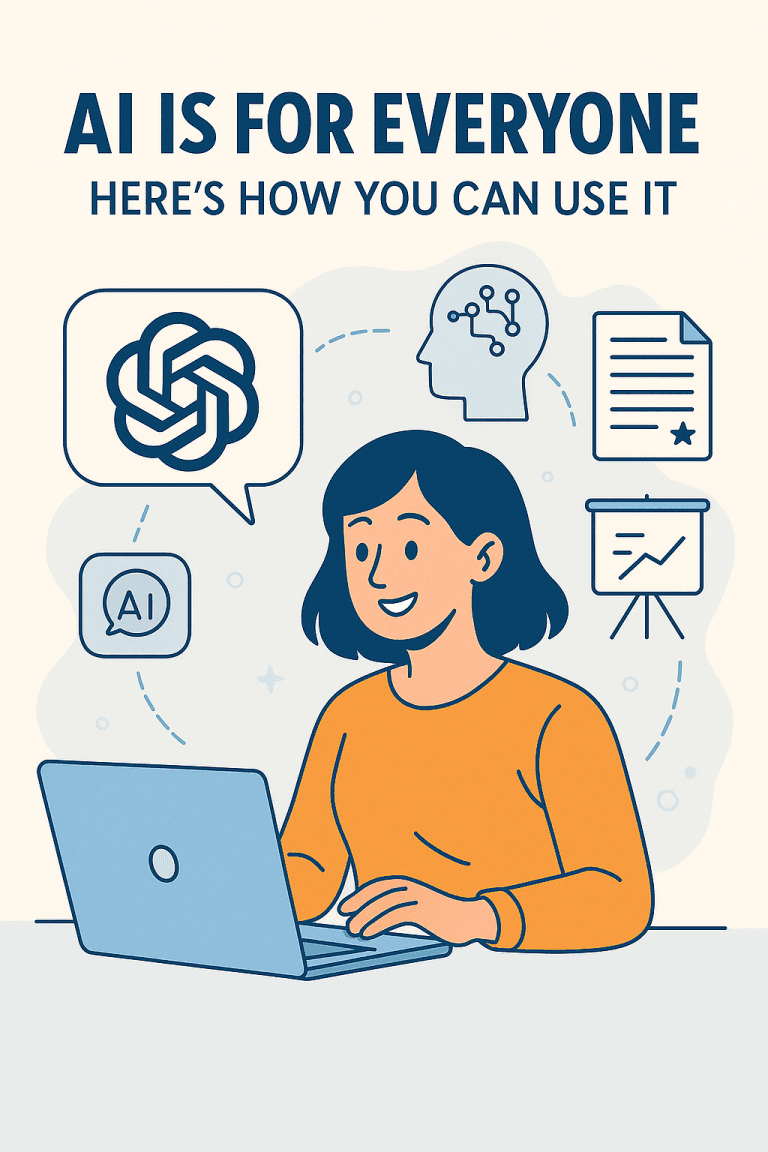 AI Is Finally for Everyone: Here’s How You Can Use It (Even If You’re Not a Tech Person)
