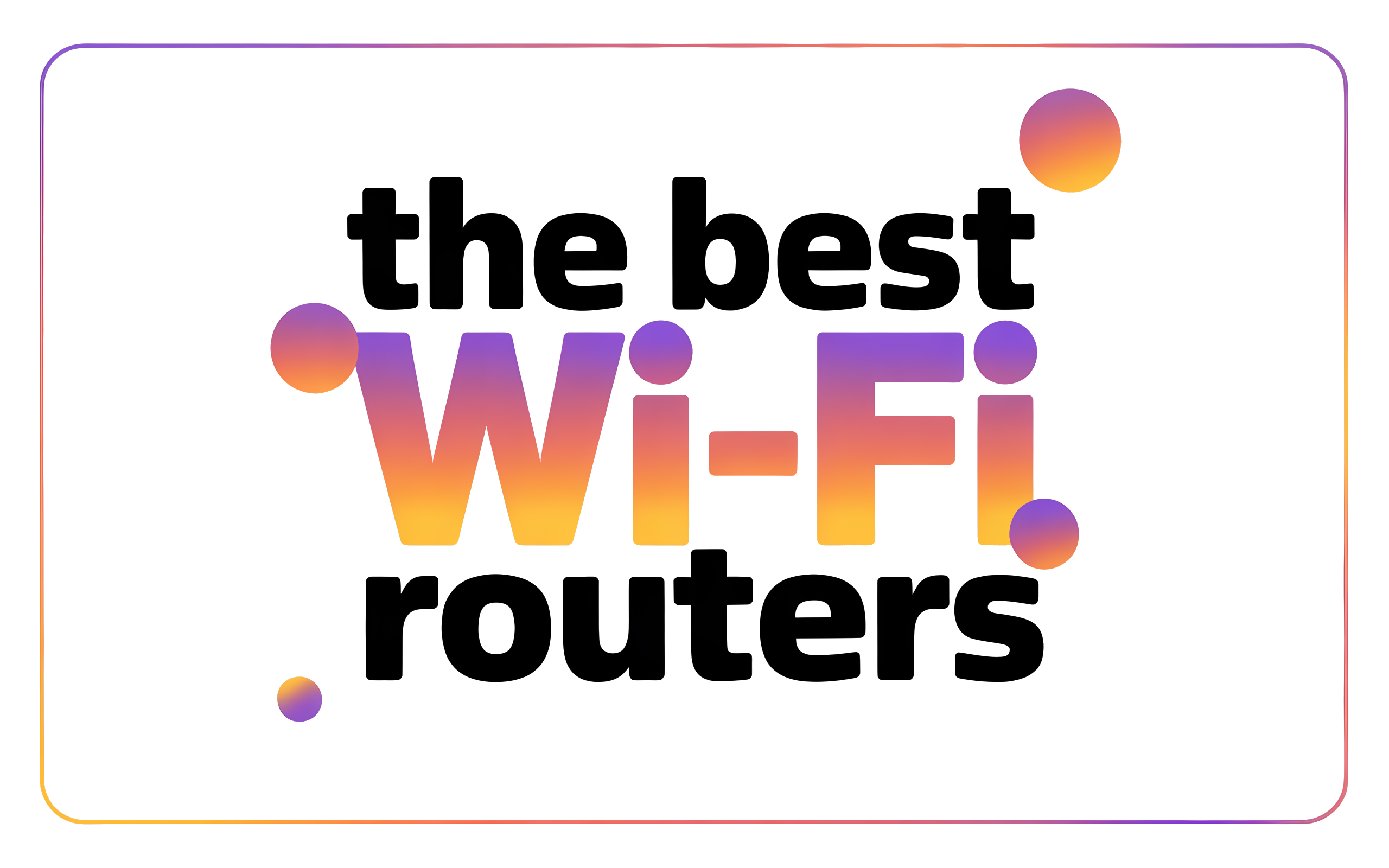 The Best Wi-Fi Routers