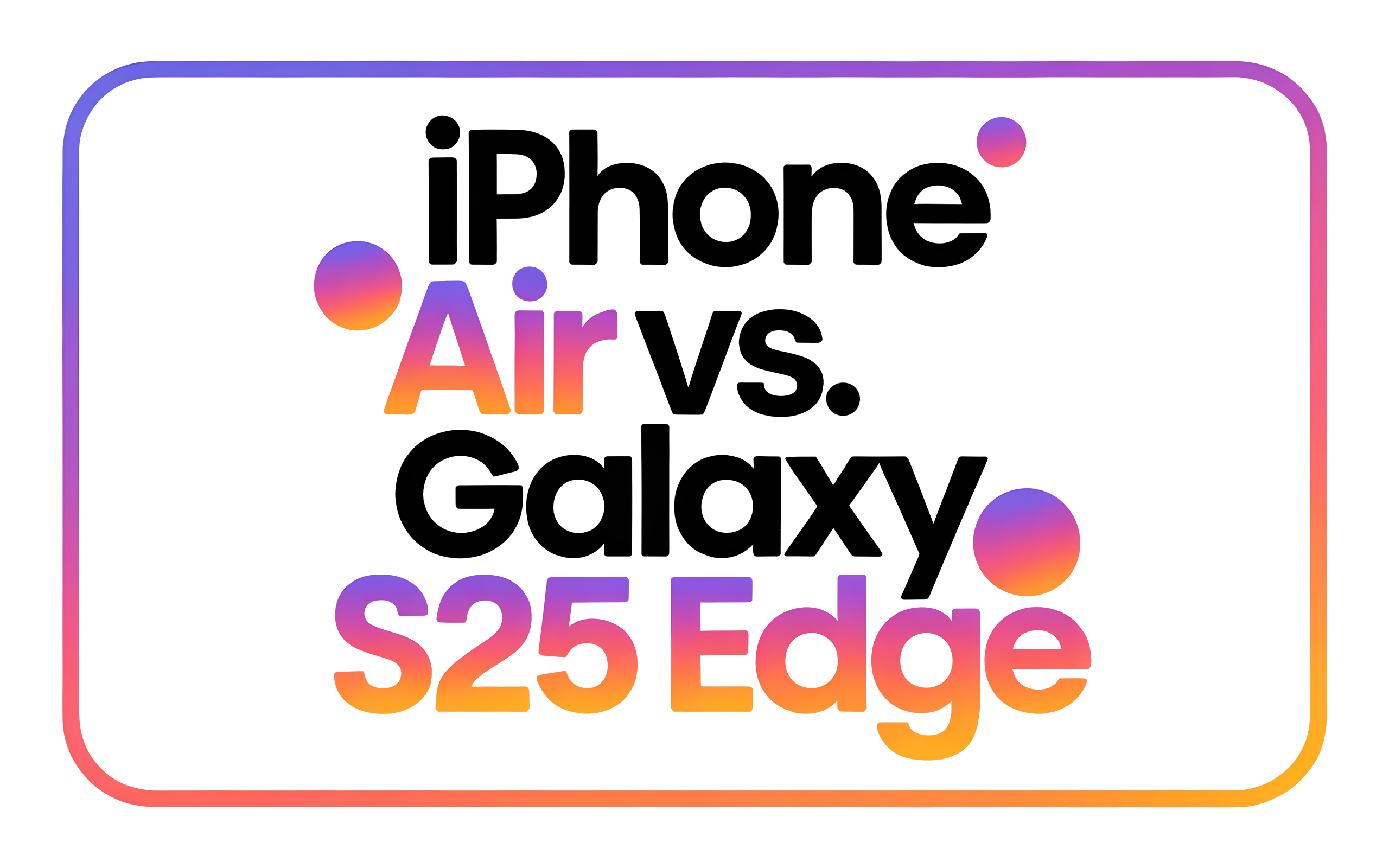 iPhone Air vs. Galaxy S25 Edge: Which Thin Phone Wins?