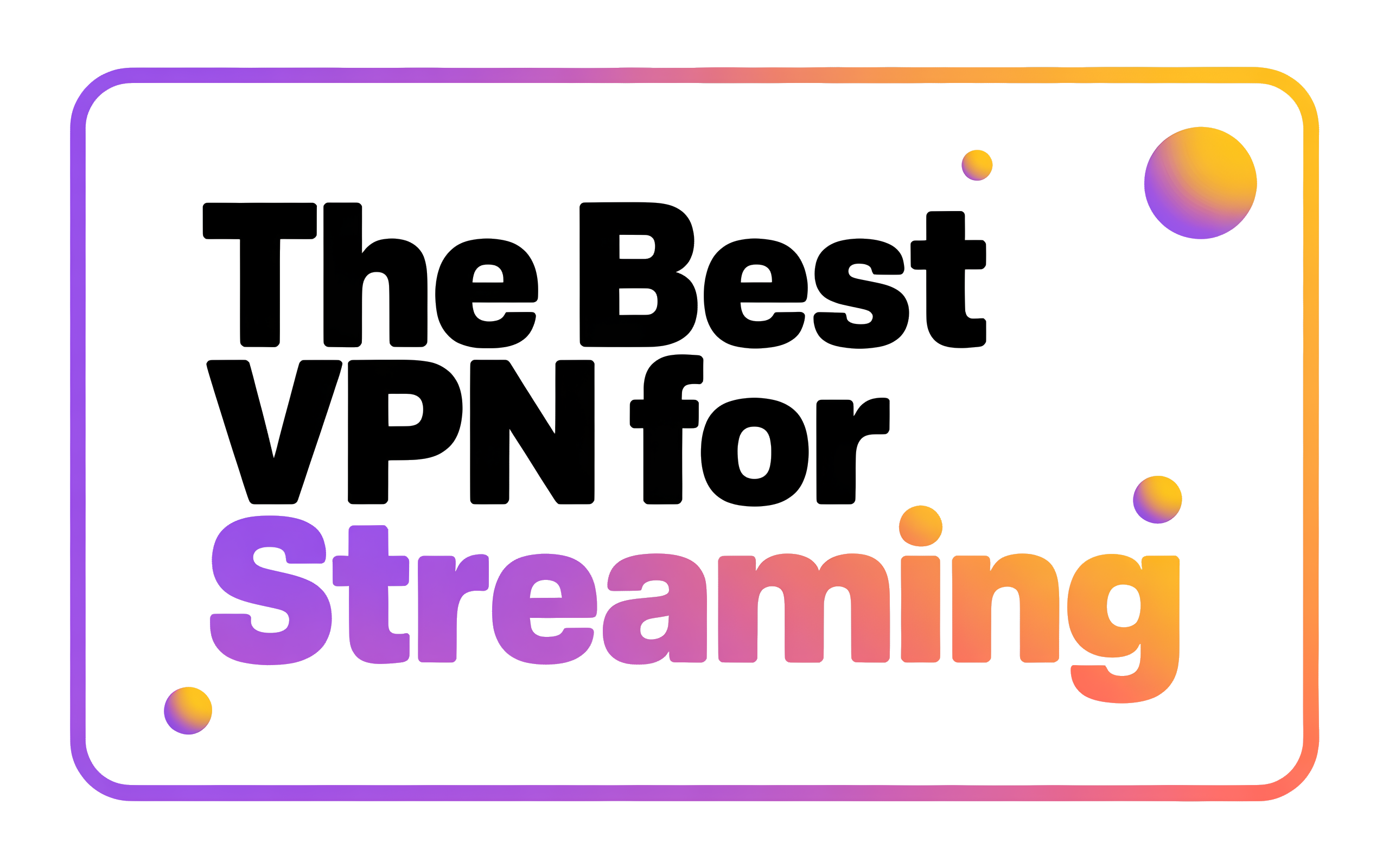 The Best VPN for Streaming